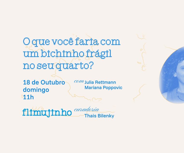 5º FliMUJ – FliMUJinho: O que você faria com um bichinho frágil no seu quarto?