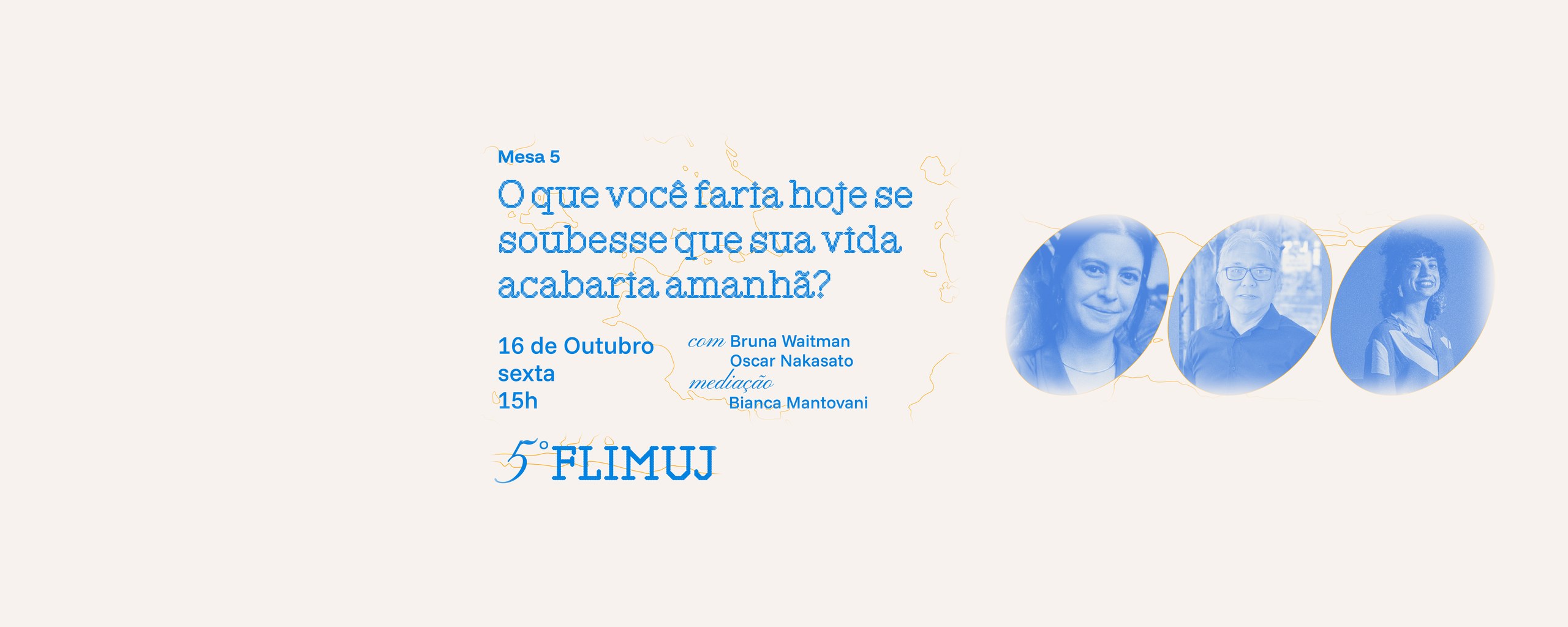 5º FliMUJ – Mesa 5: O que você faria hoje se soubesse que sua vida acabaria amanhã?